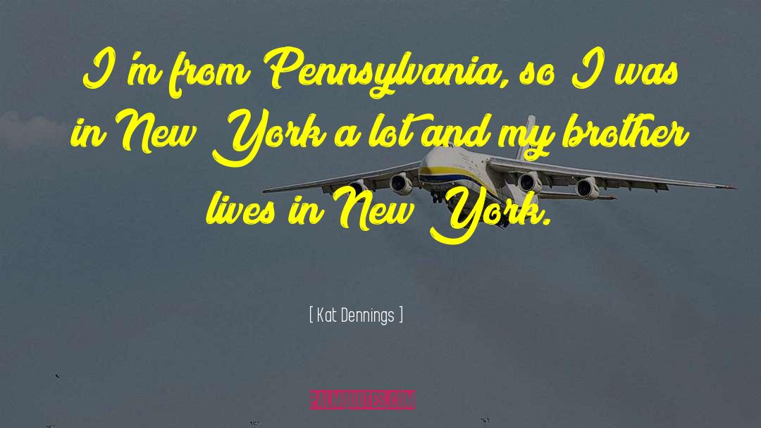 Kat Dennings Quotes: I'm from Pennsylvania, so I