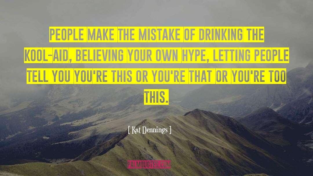 Kat Dennings Quotes: People make the mistake of
