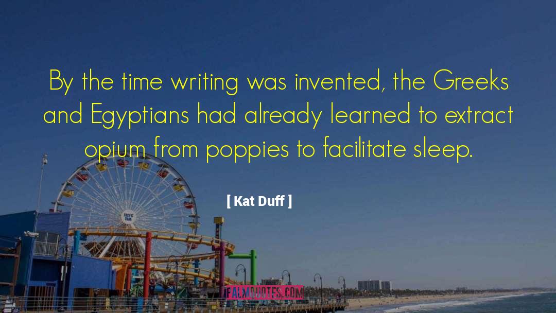 Kat Duff Quotes: By the time writing was