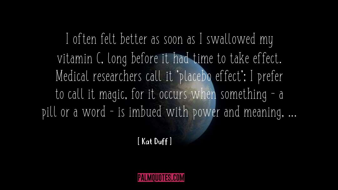 Kat Duff Quotes: I often felt better as