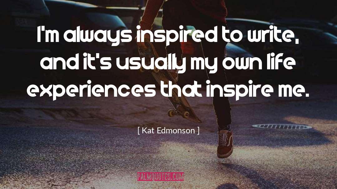 Kat Edmonson Quotes: I'm always inspired to write,