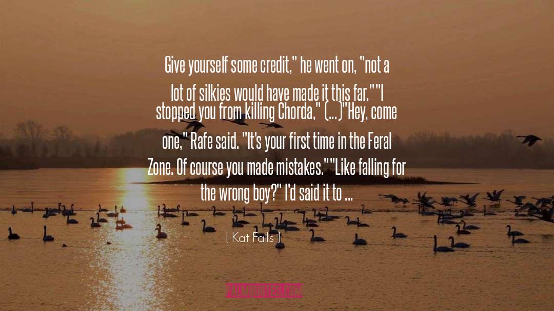 Kat Falls Quotes: Give yourself some credit,