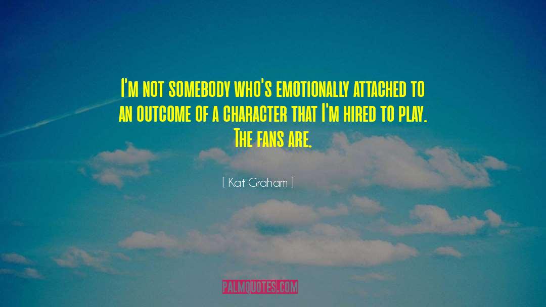 Kat Graham Quotes: I'm not somebody who's emotionally