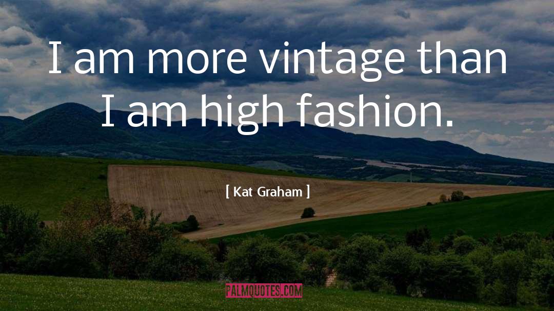 Kat Graham Quotes: I am more vintage than