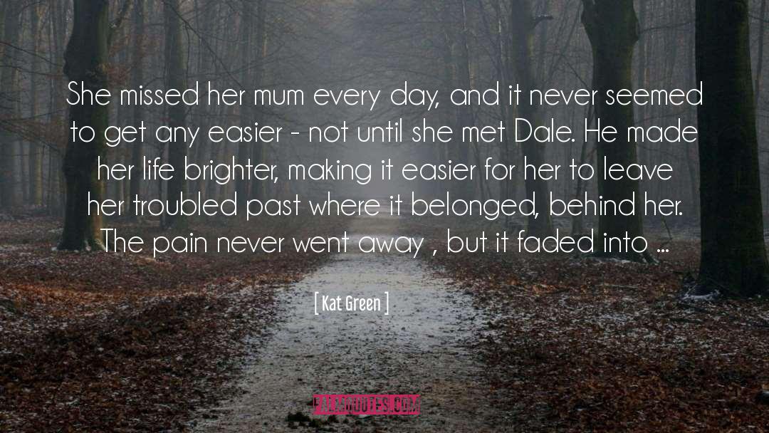 Kat Green Quotes: She missed her mum every