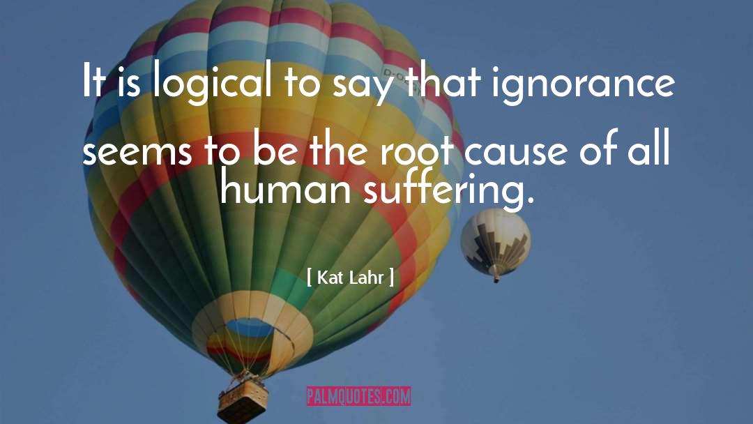 Kat Lahr Quotes: It is logical to say