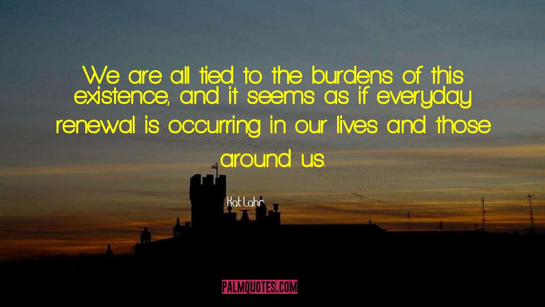 Kat Lahr Quotes: We are all tied to