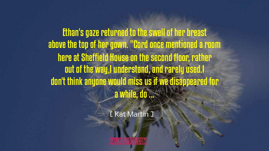 Kat Martin Quotes: Ethan's gaze returned to the
