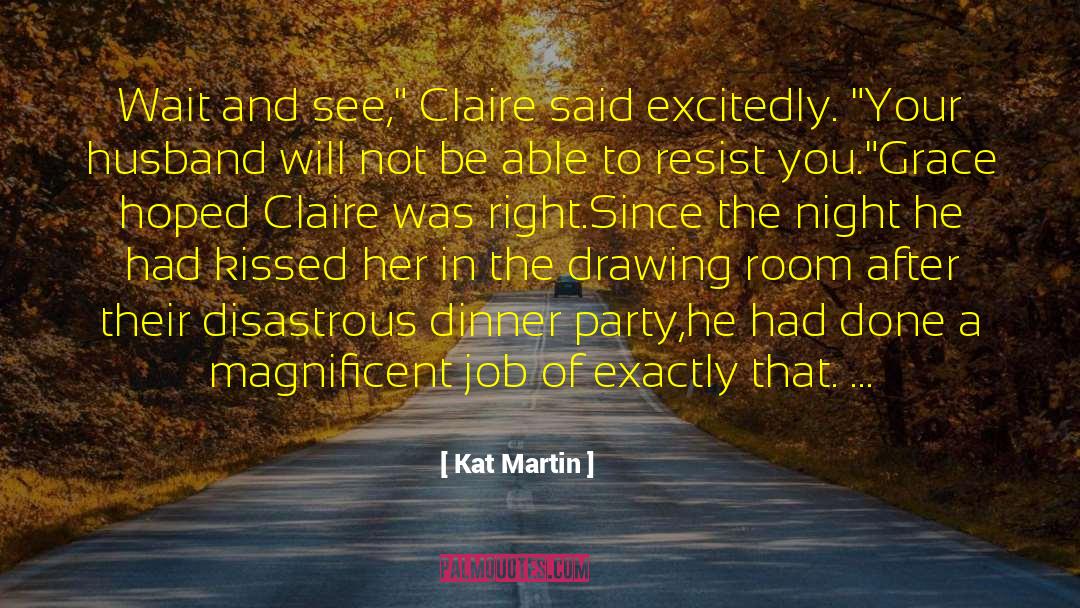 Kat Martin Quotes: Wait and see,