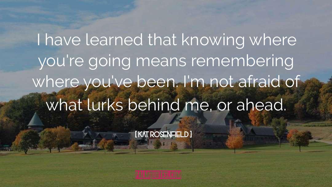 Kat Rosenfield Quotes: I have learned that knowing