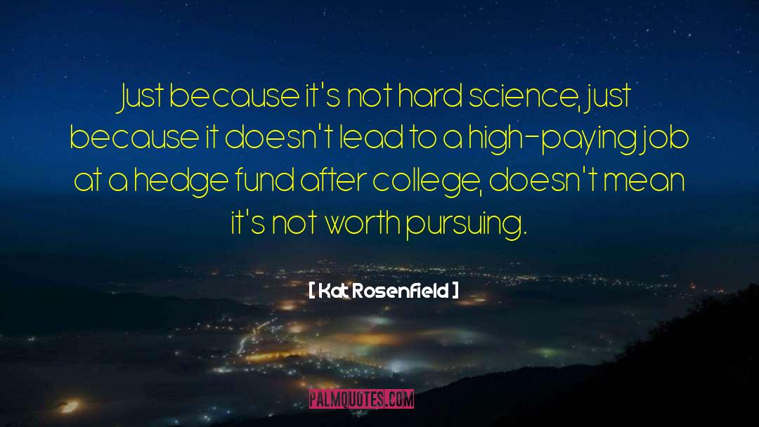 Kat Rosenfield Quotes: Just because it's not hard