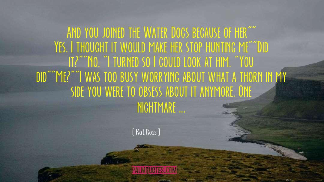 Kat Ross Quotes: And you joined the Water