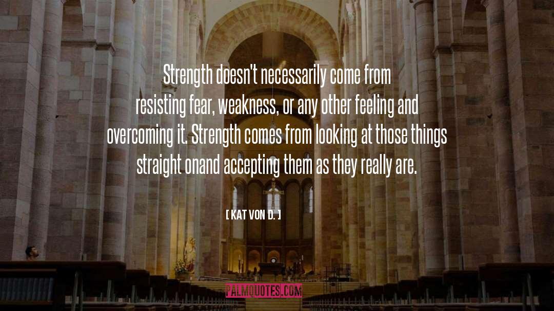 Kat Von D. Quotes: Strength doesn't necessarily come from