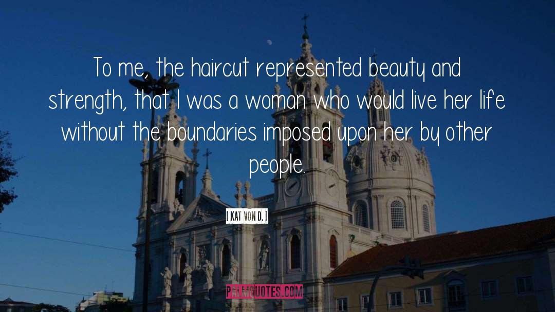 Kat Von D. Quotes: To me, the haircut represented