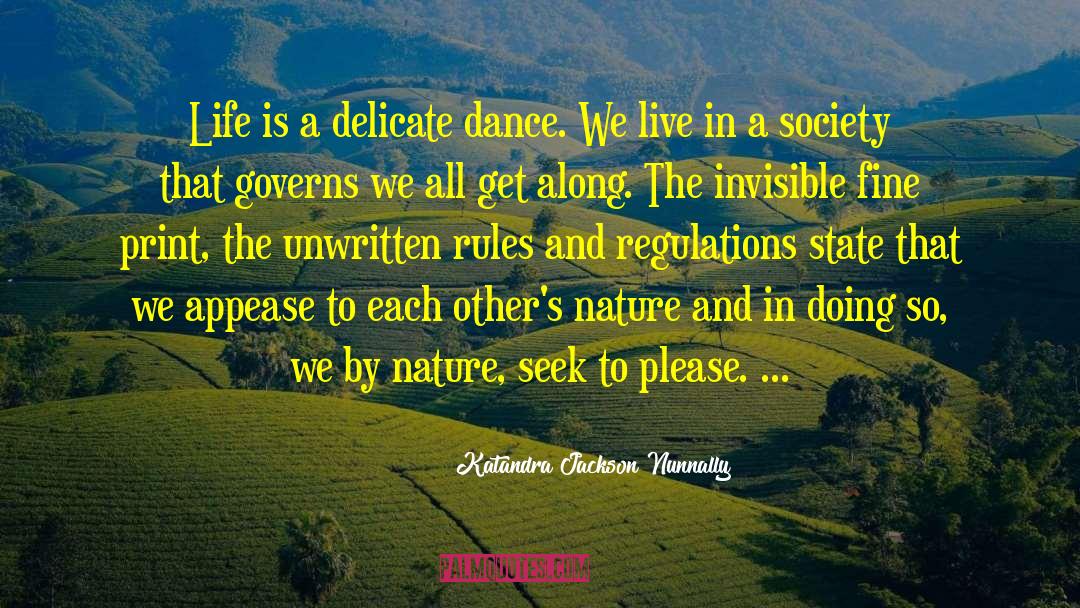 Katandra Jackson Nunnally Quotes: Life is a delicate dance.