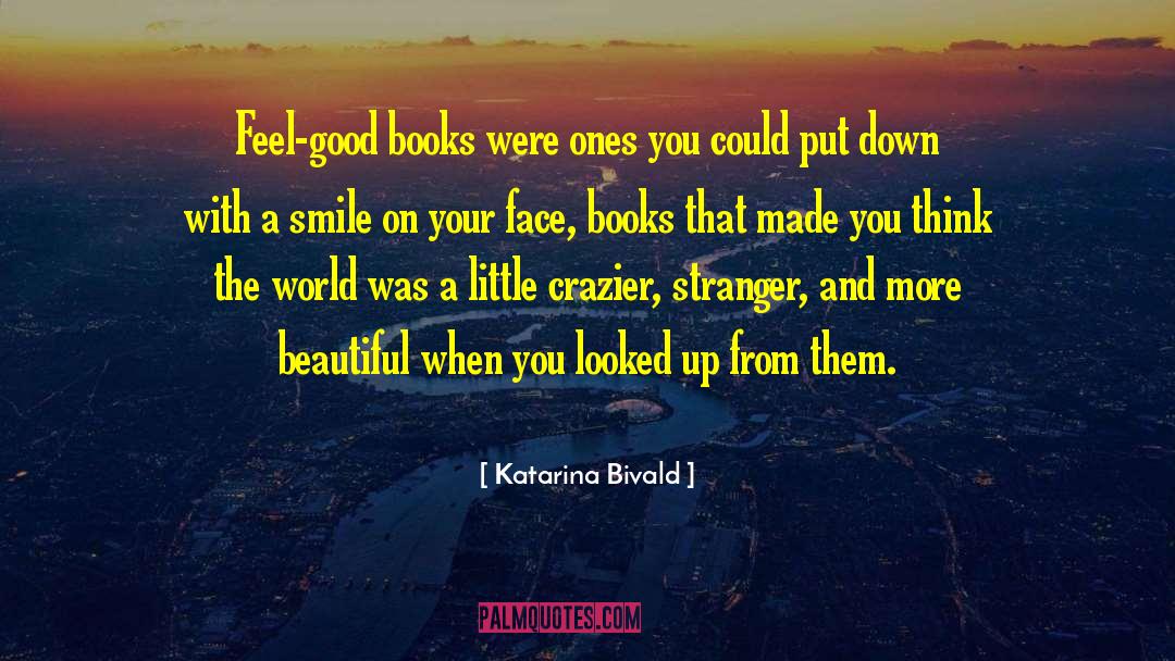 Katarina Bivald Quotes: Feel-good books were ones you