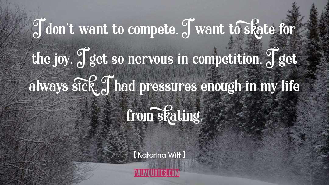 Katarina Witt Quotes: I don't want to compete.