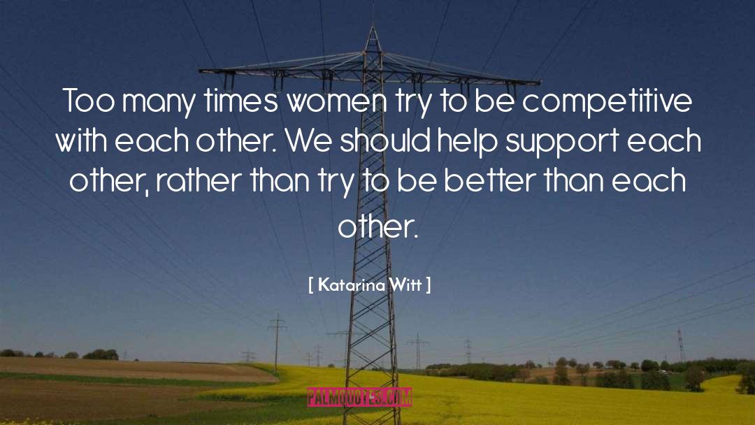 Katarina Witt Quotes: Too many times women try