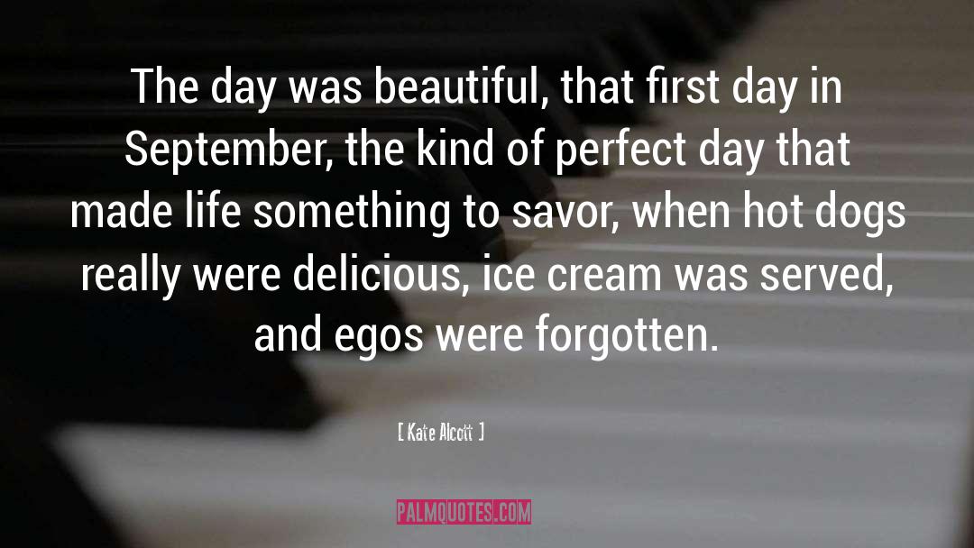 Kate Alcott Quotes: The day was beautiful, that