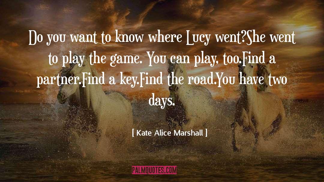 Kate Alice Marshall Quotes: Do you want to know