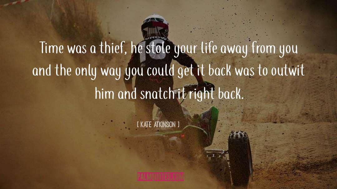 Kate Atkinson Quotes: Time was a thief, he
