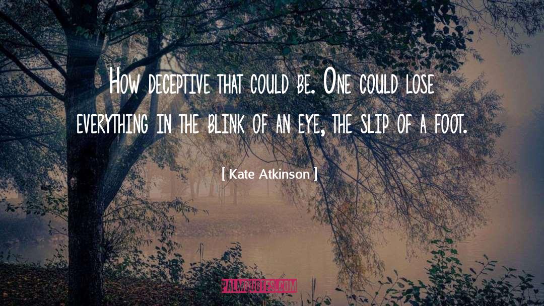 Kate Atkinson Quotes: How deceptive that could be.