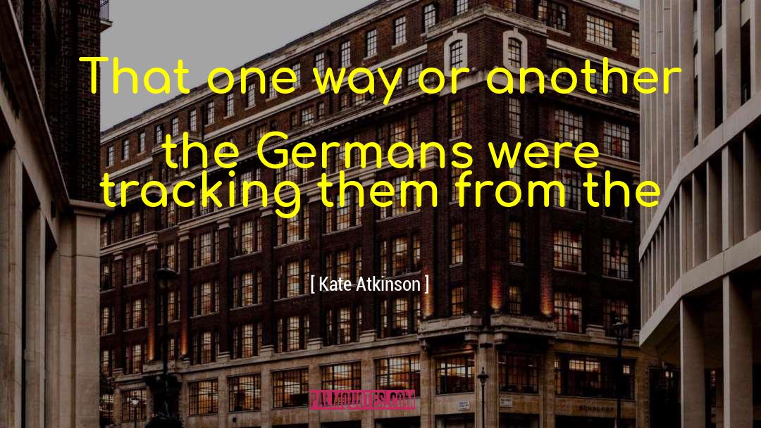 Kate Atkinson Quotes: That one way or another