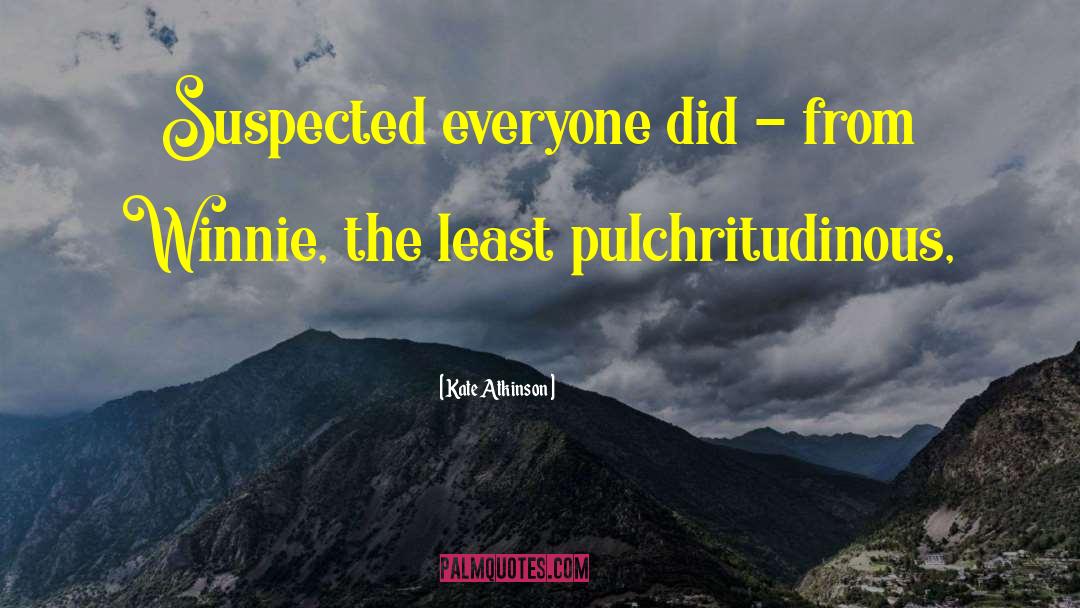 Kate Atkinson Quotes: Suspected everyone did - from