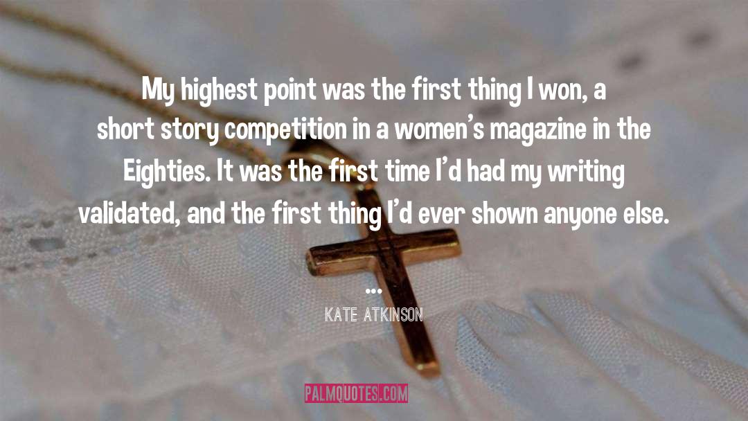 Kate Atkinson Quotes: My highest point was the