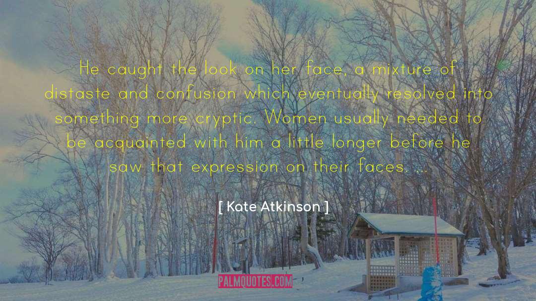 Kate Atkinson Quotes: He caught the look on
