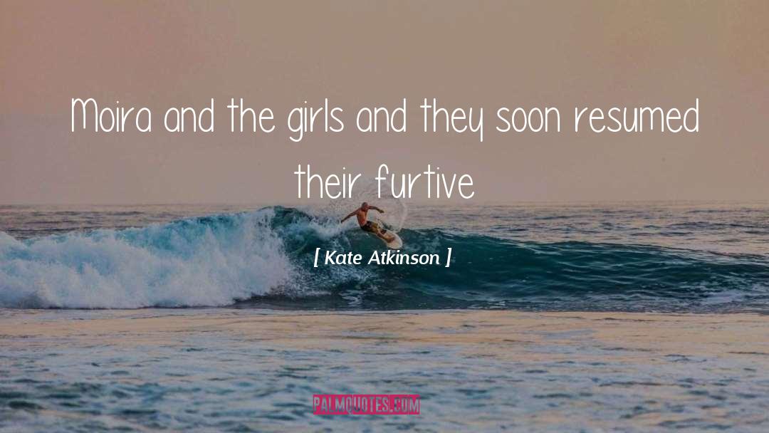 Kate Atkinson Quotes: Moira and the girls and