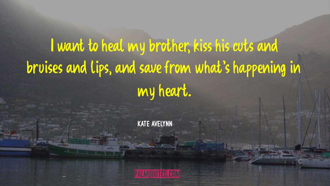 Kate Avelynn Quotes: I want to heal my