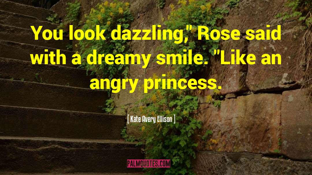 Kate Avery Ellison Quotes: You look dazzling,