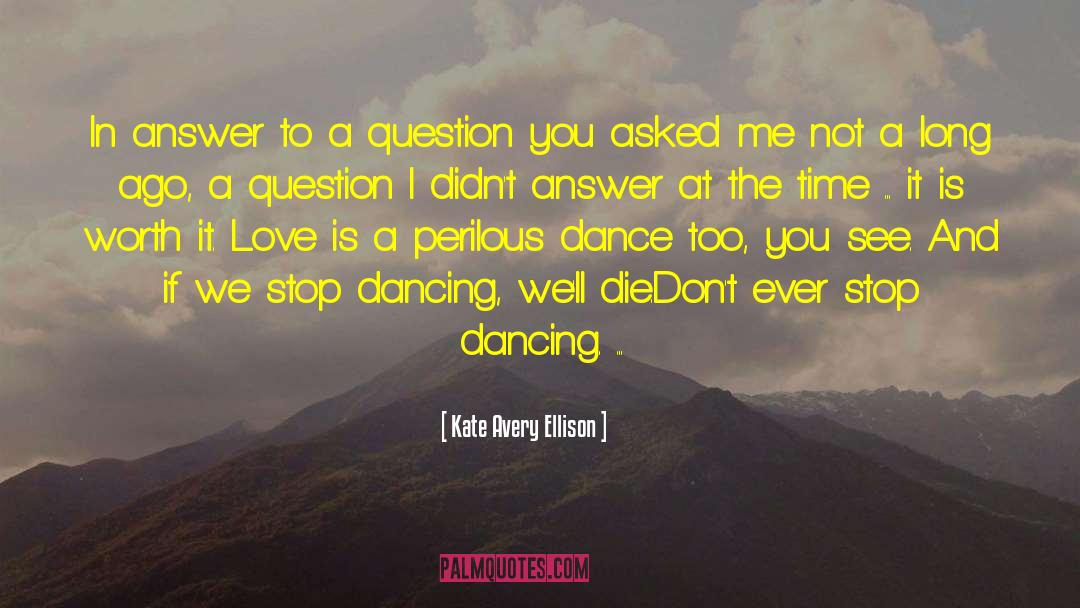 Kate Avery Ellison Quotes: In answer to a question