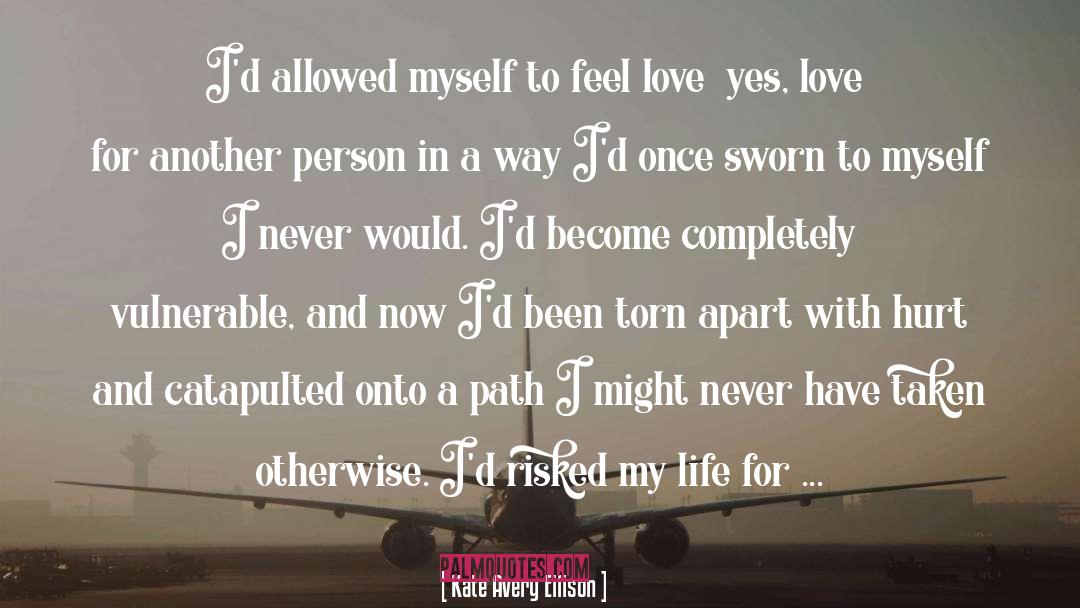 Kate Avery Ellison Quotes: I'd allowed myself to feel