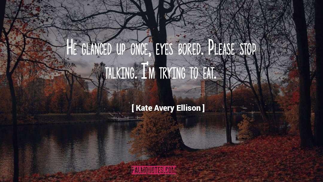 Kate Avery Ellison Quotes: He glanced up once, eyes