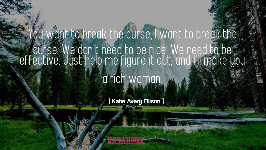 Kate Avery Ellison Quotes: You want to break the