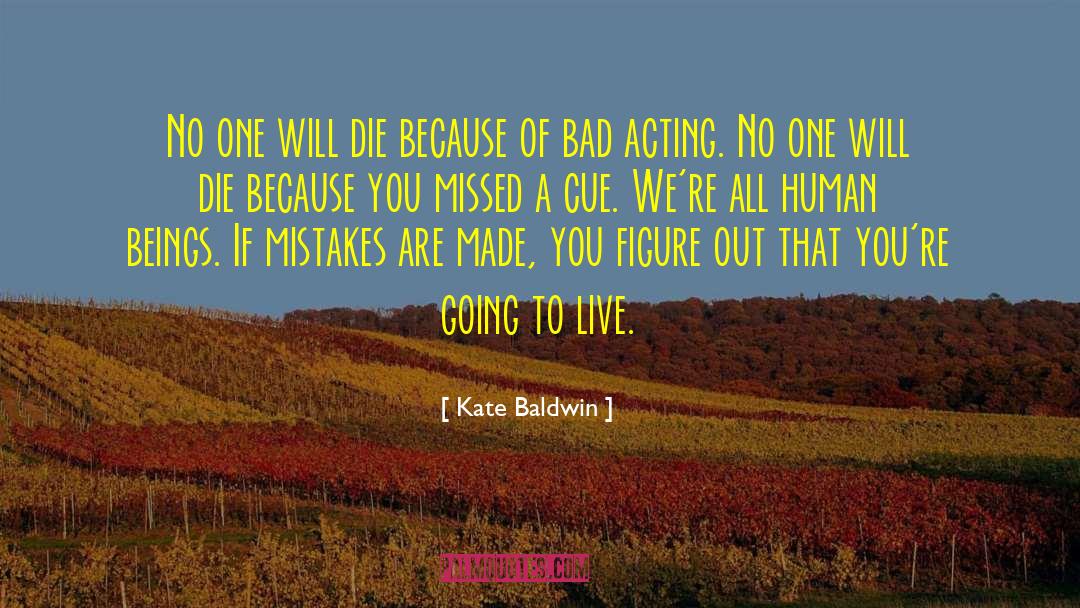 Kate Baldwin Quotes: No one will die because