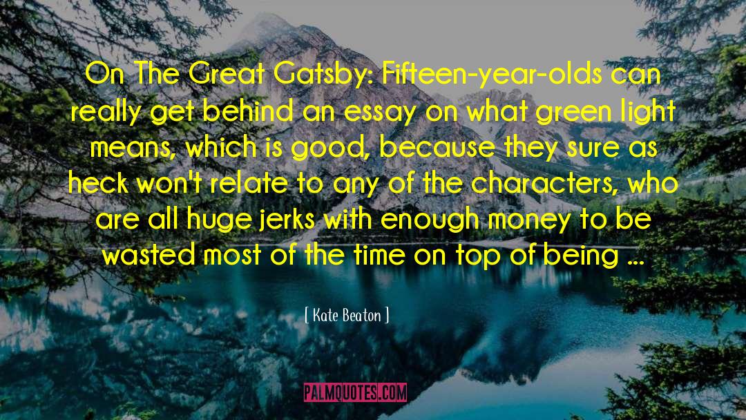 Kate Beaton Quotes: On The Great Gatsby: Fifteen-year-olds