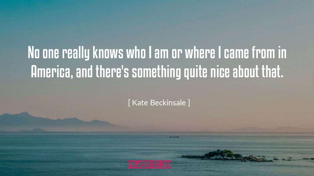 Kate Beckinsale Quotes: No one really knows who