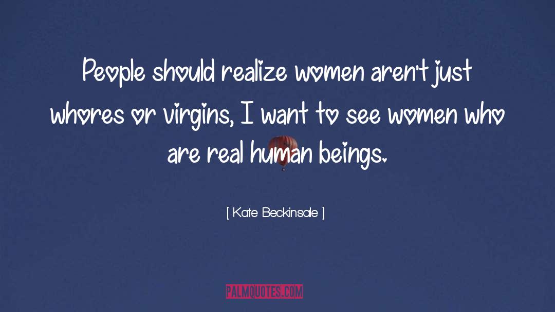 Kate Beckinsale Quotes: People should realize women aren't