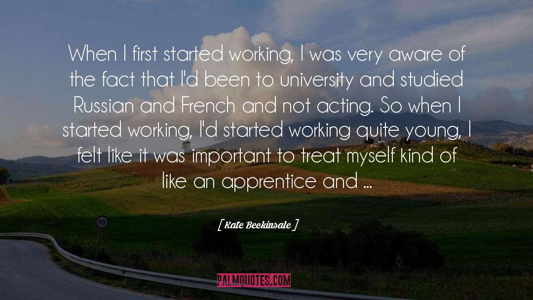 Kate Beckinsale Quotes: When I first started working,