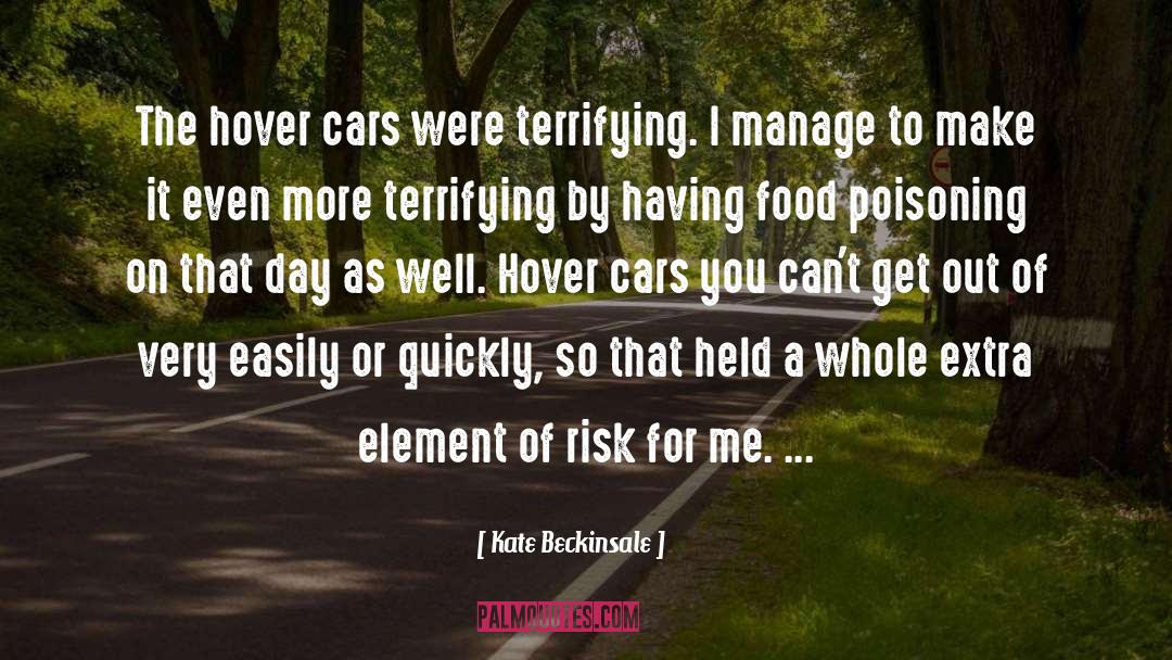 Kate Beckinsale Quotes: The hover cars were terrifying.
