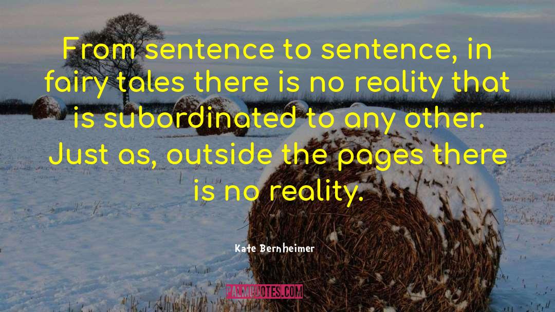 Kate Bernheimer Quotes: From sentence to sentence, in