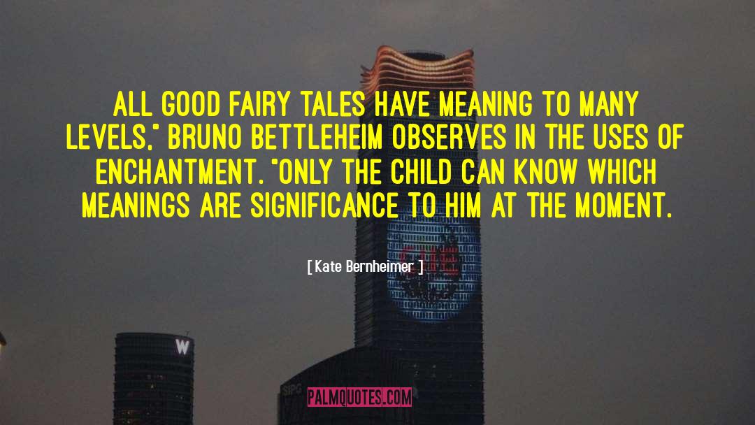 Kate Bernheimer Quotes: All good fairy tales have