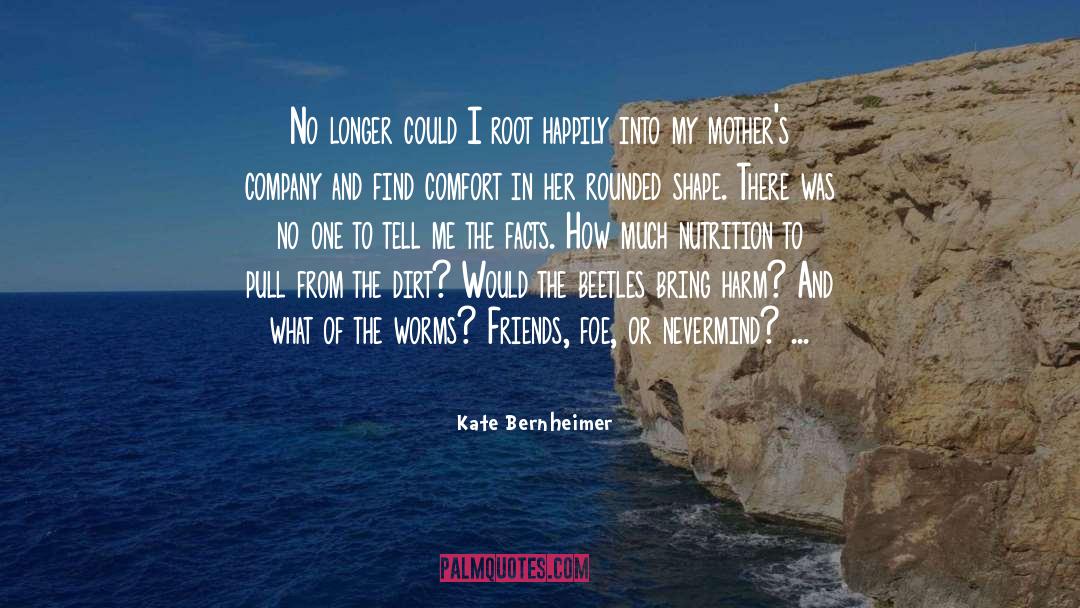 Kate Bernheimer Quotes: No longer could I root