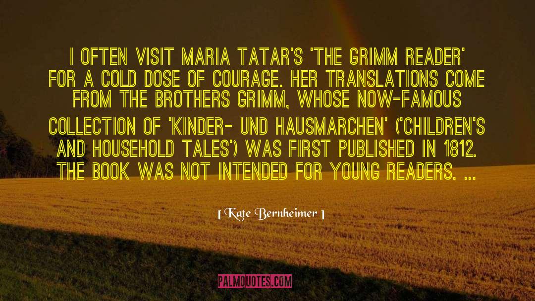 Kate Bernheimer Quotes: I often visit Maria Tatar's