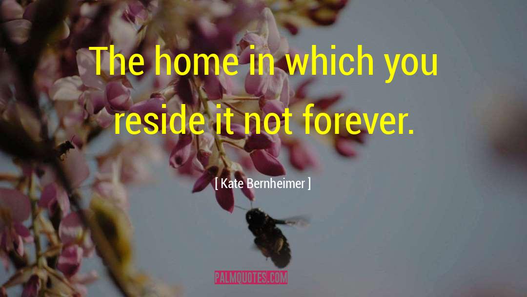 Kate Bernheimer Quotes: The home in which you