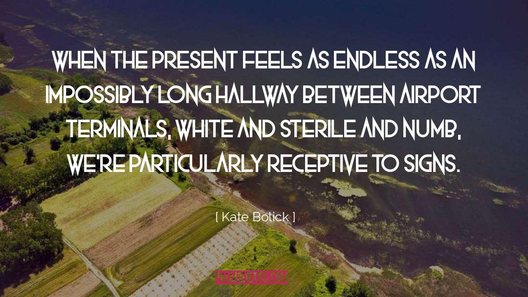 Kate Bolick Quotes: When the present feels as