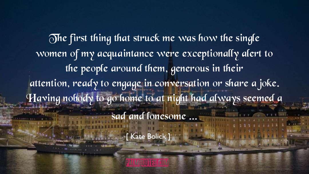 Kate Bolick Quotes: The first thing that struck